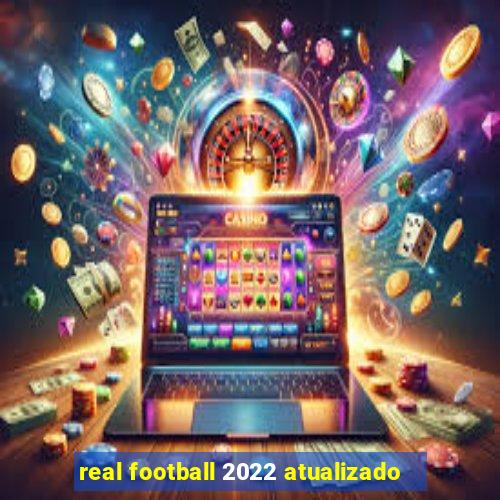 real football 2022 atualizado